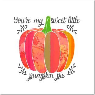 You're my sweet little pumpkin pie Posters and Art